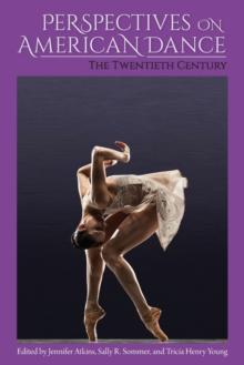 Perspectives on American Dance : The Twentieth Century