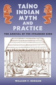 Taino Indian Myth and Practice : The Arrival of the Stranger King