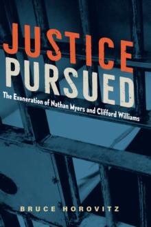 Justice Pursued : The Exoneration of Nathan Myers and Clifford Williams