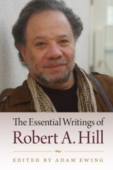 The Essential Writings of Robert A. Hill