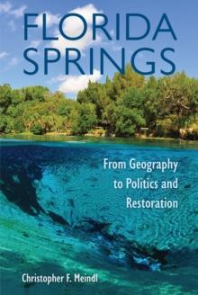 Florida Springs : From Geography to Politics and Restoration