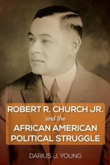 Robert R. Church Jr. and the African American Political Struggle