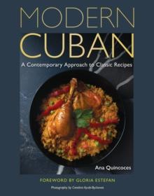 Modern Cuban : A Contemporary Approach to Classic Recipes