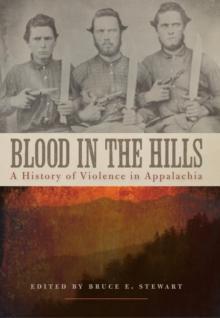 Blood in the Hills : A History of Violence in Appalachia