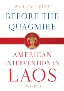 Before the Quagmire : American Intervention in Laos, 1954-1961