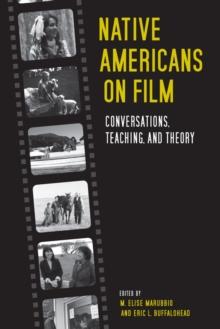 Native Americans on Film : Conversations, Teaching, and Theory