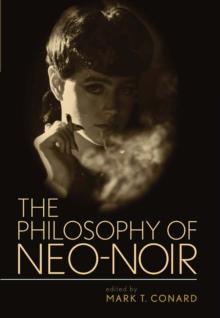 The Philosophy of Neo-Noir