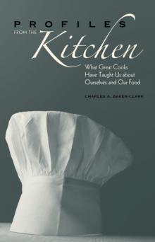 Profiles from the Kitchen : What Great Cooks Have Taught Us about Ourselves and Our Food