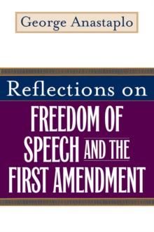 Reflections on Freedom of Speech and the First Amendment