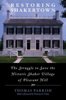 Restoring Shakertown : The Struggle to Save the Historic Shaker Village of Pleasant Hill