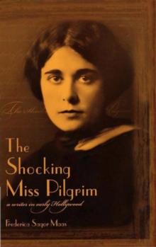 The Shocking Miss Pilgrim : A Writer in Early Hollywood