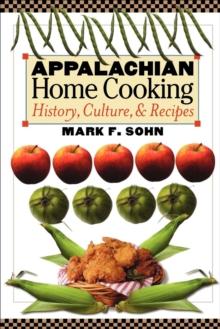 Appalachian Home Cooking : History, Culture, & Recipes