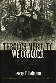 Through Mobility We Conquer : The Mechanization of U.S. Cavalry