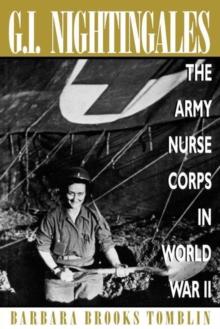 G.I. Nightingales : The Army Nurse Corps in World War II