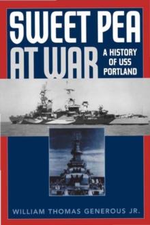 Sweet Pea at War : A History of USS Portland