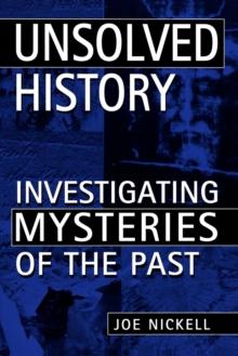 Unsolved History : Investigating Mysteries of the Past