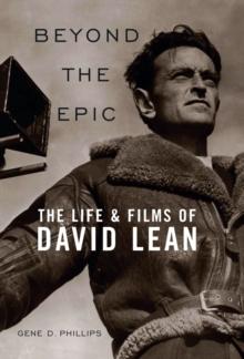 Beyond the Epic : The Life and Films of David Lean