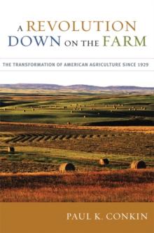 A Revolution Down on the Farm : The Transformation of American Agriculture since 1929