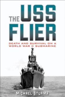 The USS Flier : Death and Survival on a World War II Submarine