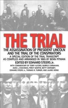 The Trial : The Assassination of President Lincoln and the Trial of the Conspirators