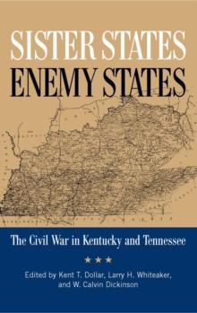 Sister States, Enemy States : The Civil War in Kentucky and Tennessee