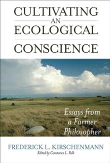 Cultivating an Ecological Conscience : Essays from a Farmer Philosopher