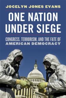 One Nation Under Siege : Congress, Terrorism, and the Fate of American Democracy