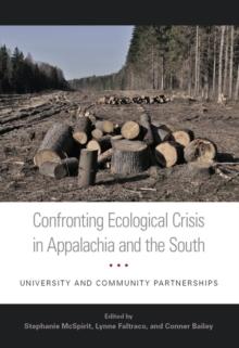 Confronting Ecological Crisis in Appalachia and the South : University and Community Partnerships