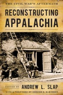 Reconstructing Appalachia : The Civil War's Aftermath