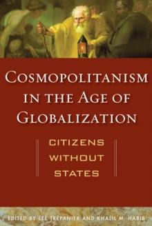 Cosmopolitanism in the Age of Globalization : Citizens without States