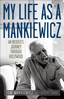 My Life as a Mankiewicz : An Insider's Journey Through Hollywood