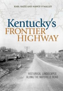 Kentucky's Frontier Highway : Historical Landscapes Along the Maysville Road