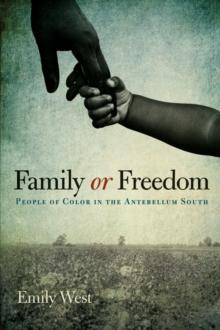 Family or Freedom : People of Color in the Antebellum South