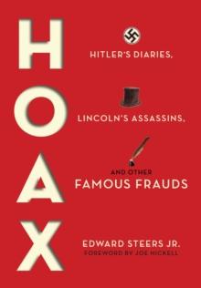 Hoax : Hitler's Diaries, Lincoln's Assassins, and Other Famous Frauds