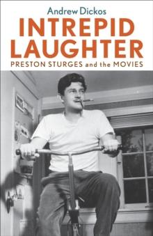 Intrepid Laughter : Preston Sturges and the Movies