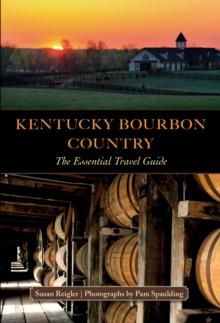 Kentucky Bourbon Country : The Essential Travel Guide