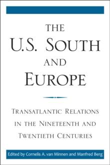 The U.S. South and Europe : Transatlantic Relations in the Nineteenth and Twentieth Centuries