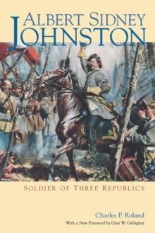 Albert Sidney Johnston : Soldier of Three Republics