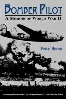 Bomber Pilot : A Memoir of World War II