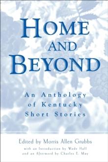 Home and Beyond : An Anthology of Kentucky Short Stories