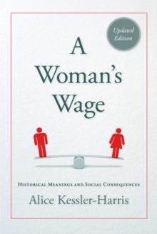 A Woman's Wage : Historical Meanings and Social Consequences