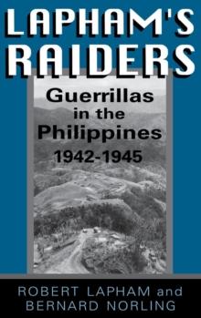 Lapham's Raiders : Guerrillas in the Philippines, 1942-1945