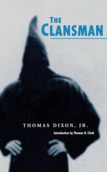 The Clansman : An Historical Romance of the Ku Klux Klan