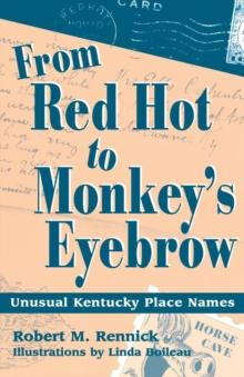 From Red Hot to Monkey's Eyebrow : Unusual Kentucky Place Names