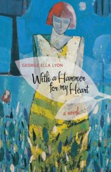 With a Hammer for My Heart : A Novel