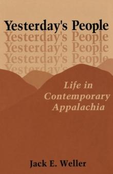 Yesterday's People : Life in Contemporary Appalachia