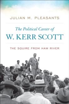 The Political Career of W. Kerr Scott : The Squire from Haw River