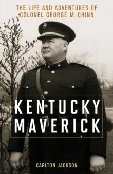 Kentucky Maverick : The Life and Adventures of Colonel George M. Chinn