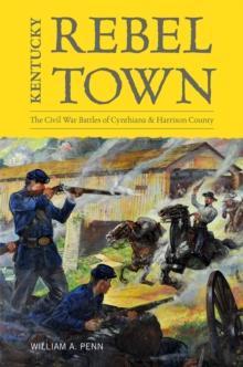 Kentucky Rebel Town : The Civil War Battles of Cynthiana and Harrison County