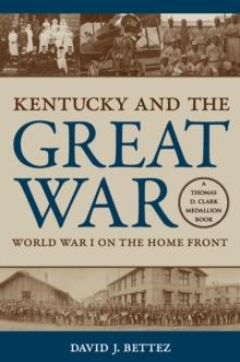 Kentucky and the Great War : World War I on the Home Front